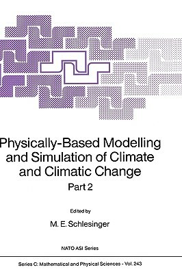 Physically-Based Modelling and Simulation of Climate and Climatic Change: Part 2 by 