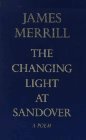 The Changing Light at Sandover: A Poem by James Merrill