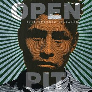 Open Pit by Jose Antonio Villarán