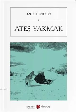 Ateş Yakmak by Jack London