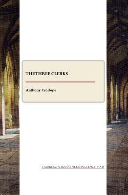 The Three Clerks by Anthony Trollope