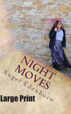 Night Moves by Angel Edenburn