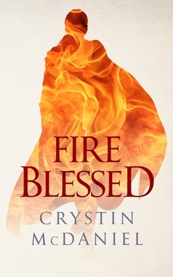 Fire Blessed by Crystin McDaniel