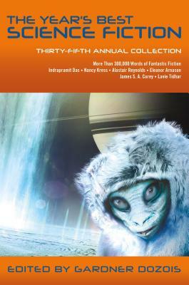 The Year's Best Science Fiction: Thirty-Fifth Annual Collection by Gardner Dozois