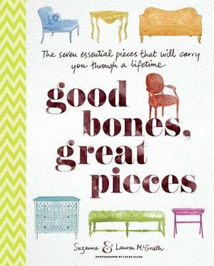 Good Bones, Great Pieces: The Seven Essential Pieces That Will Carry You Through a Lifetime by Lauren McGrath, Suzanne McGrath Design LLC, Suzanne McGrath