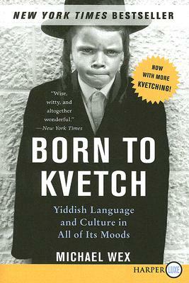 Born to Kvetch by Michael Wex