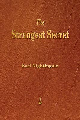 The Strangest Secret by Earl Nightingale