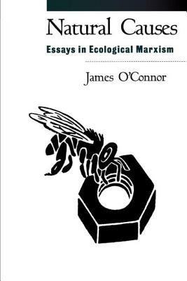 Natural Causes: Essays in Ecological Marxism by James O'Connor