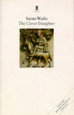 The Clever Daughter by Susan Wicks