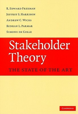 Stakeholder Theory by Jeffrey S. Harrison, Andrew C. Wicks, Bidhan L. Parmar, R. Edward Freeman, Simone de Colle