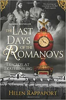 Ekaterinburg: The Last Days of the Romanovs by Helen Rappaport