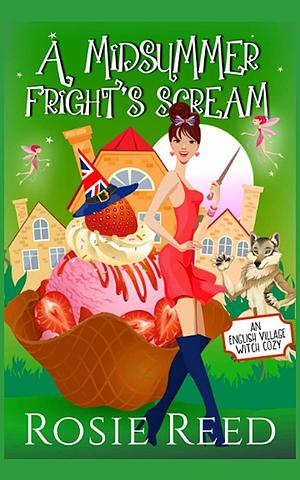 A Midsummer Fright's Scream by Rosie Reed, Rosie Reed