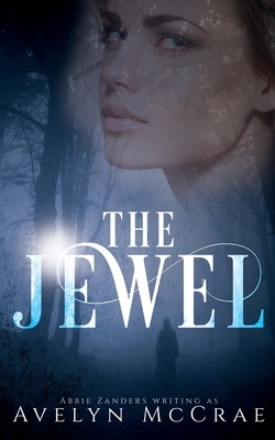 The Jewel: Dark and Sexy Paranormal Romance by Abbie Zanders, Avelyn McCrae