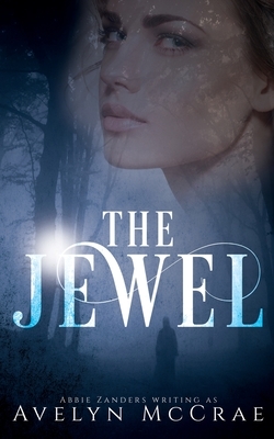 The Jewel: Dark and Sexy Paranormal Romance by Avelyn McCrae, Abbie Zanders