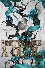 Pretty Like A Devil: An Enemies to Lovers College Romance by Eden O'Neill
