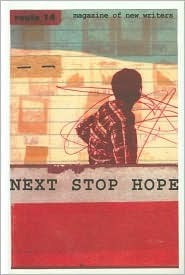 Next Stop Hope: Magazine of New Writers by Michelle Scally Clarke, Mark Gwynne Jones, James Garside, Ian Daley, Val Cale, Philip Hancock, M.Y. Alam, M.S. Green, Andrew Oldham, Ada Wilson, Daithidh MacEochaidh, Anthony Cropper, Chloe Poems, Bob Beagrie, Jo Pearson, Pedro Gonzalez, Bernard Hare, Susan Everett, Lee Harrison