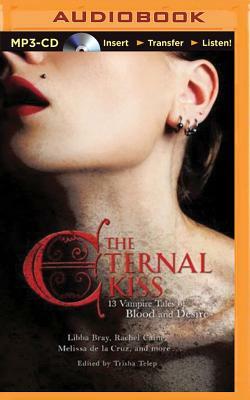 The Eternal Kiss: 13 Vampire Tales of Blood and Desire by Trisha Telep