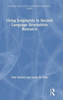 Using Judgments in Second Language Acquisition Research by Patti Spinner, Susan M. Gass