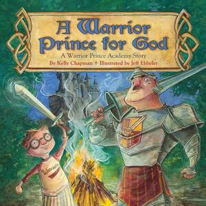 A Warrior Prince for God(tm) by Kelly Chapman