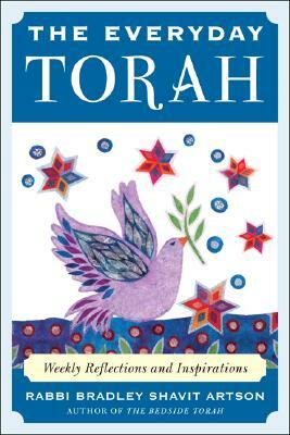 The Everyday Torah: Weekly Reflections and Inspirations by Bradley Shavit Artson