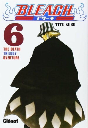 Bleach #06: The Death Trilogy Overture by Tite Kubo