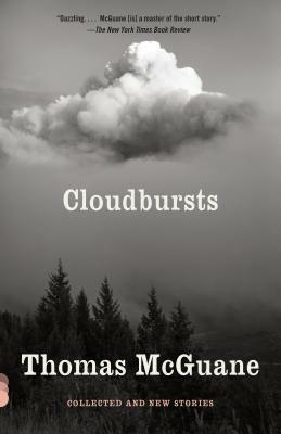 Cloudbursts: Collected and New Stories by Thomas McGuane