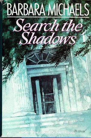 SEARCH THE SHADOWS by Barbara Michaels, Barbara Michaels