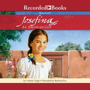 Josefina: An American Girl by Valerie Tripp