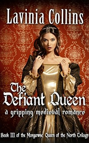 The Defiant Queen by Lavinia Collins