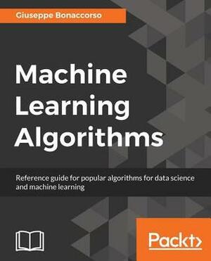 Machine Learning Algorithms by Giuseppe Bonaccorso