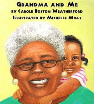 Grandma and Me by Carole Boston Weatherford