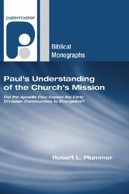 Paul's Understanding of the Church's Mission by Robert L. Plummer