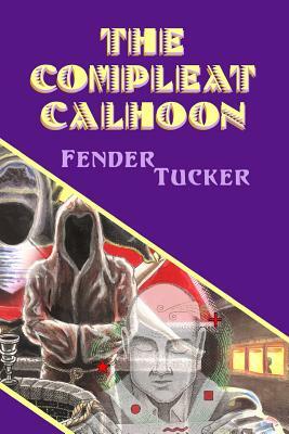 The Compleat Calhoon by Fender Tucker