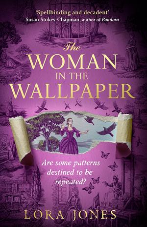 The Woman in the Wallpaper by Lora Jones