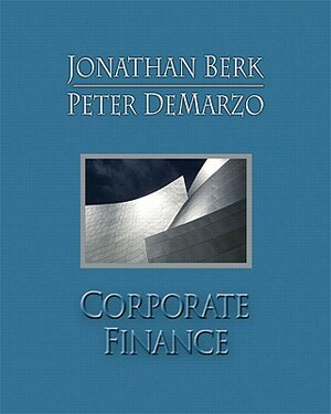 Corporate Finance Plus Myfinancelab 2-Semester Student Access Kit Value Package (Includes Excel Modeling and Estimation in Corporate Finance) by Jonathan Berk, Peter DeMarzo