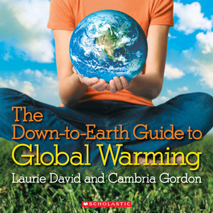 The Down-to-Earth Guide to Global Warming by Laurie David, Cambria Gordon