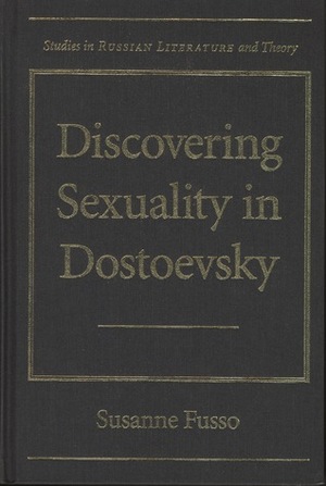Discovering Sexuality in Dostoevsky by Susanne Fusso