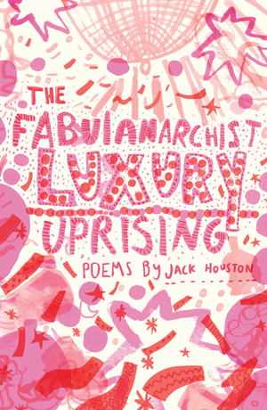 The Fabulanarchist Luxury Uprising by Jack Houston