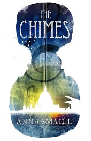 The Chimes by Anna Smaill