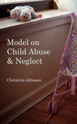 Model on Child Abuse and Neglect by Christine Johnson