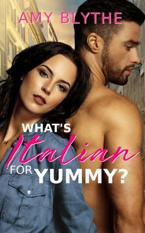 What's Italian for Yummy? by Amy Blythe