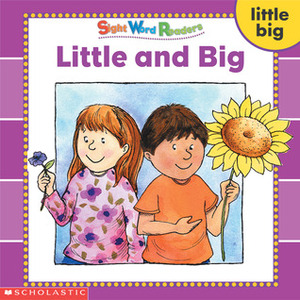 Little and Big: Little, Big (Sight Word Readers Series) by Linda Beech, Tommy Lyon