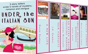 Under the Italian Sun by Julie Sarff, Candida Martinelli, Beate Boeker, J.B. Hawker, Maria Grazia Swan