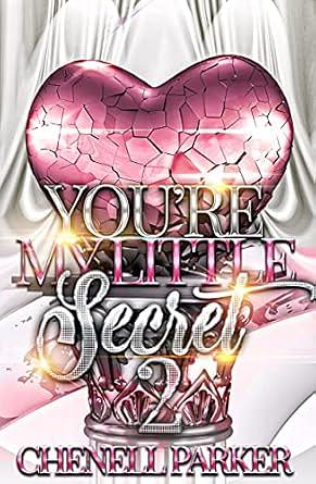 You're My Little Secret 2 by Chenell Parker