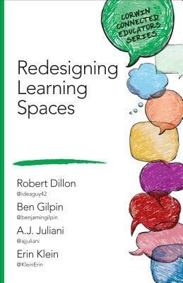 Redesigning Learning Spaces by A.J. Juliani, Robert W. Dillon, Ben Gilpin, Erin Klein