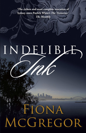 Indelible Ink by Fiona McGregor