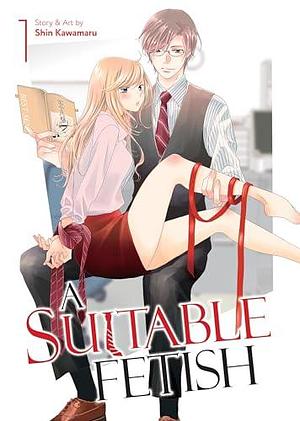 A Suitable Fetish Vol. 1 by Shin Kawamaru, Shin Kawamaru