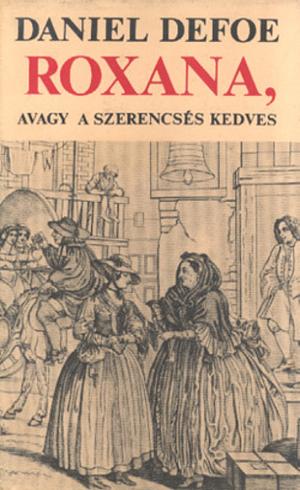 Roxana, avagy a szerencsés kedves by Daniel Defoe