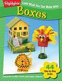 Look what You Can Make with Boxes by Lorianne Siomades