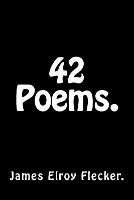 42 Poems by James Elroy Flecker. by James Elroy Flecker